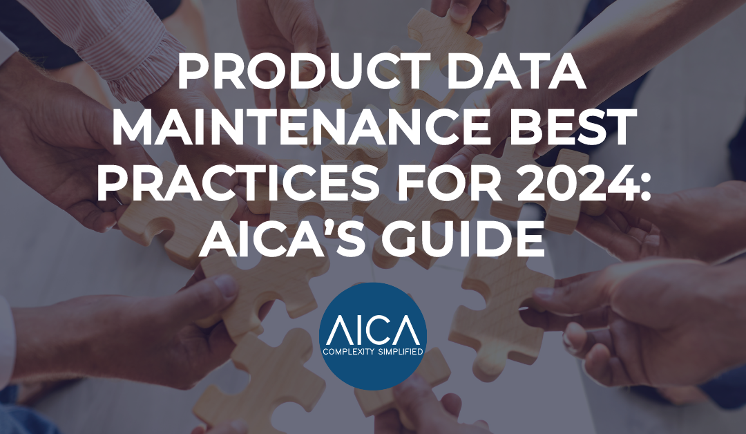 Product Data Maintenance Best Practices for 2024: AICA’s Guide