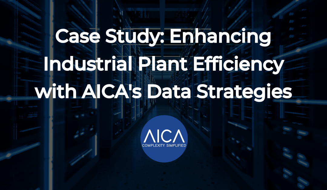 Case Study: Enhancing Industrial Plant Efficiency with AICA’s Data Strategies