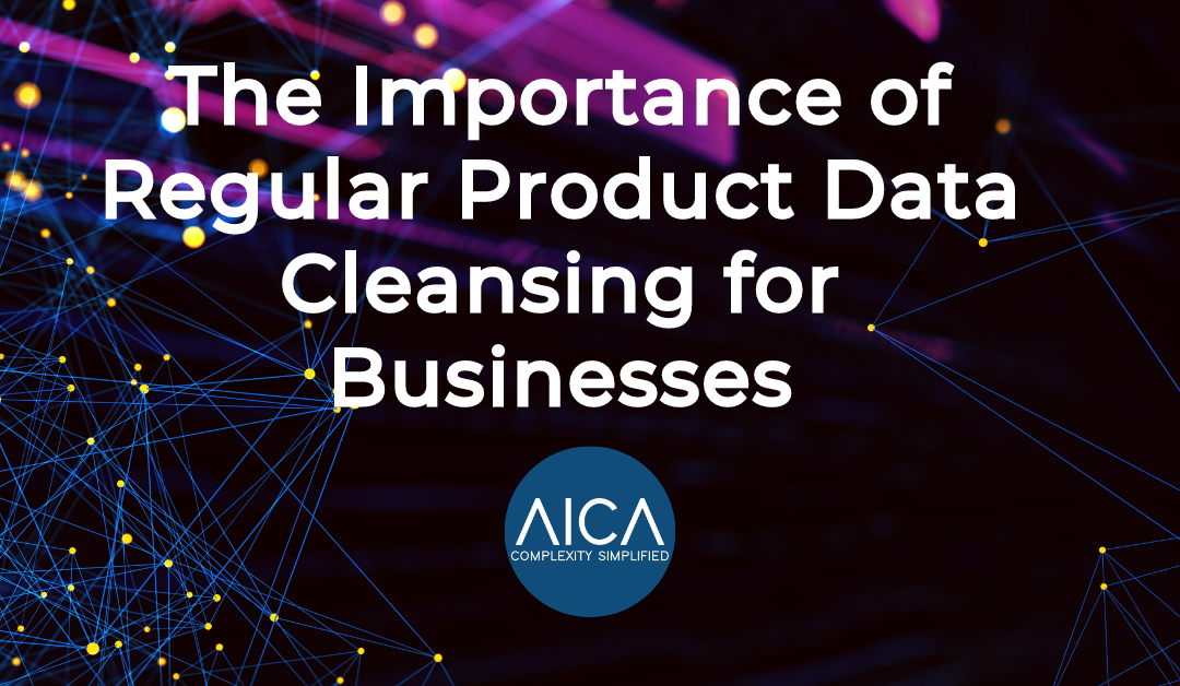 The Importance of Regular Product Data Cleansing for Businesses