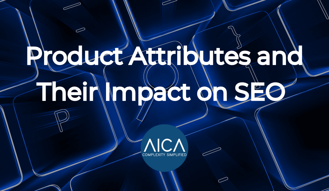 Product Attributes and Their Impact on SEO