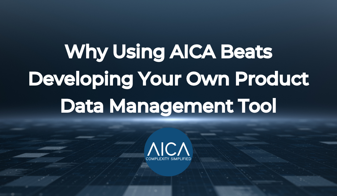 Why Using AICA Beats Developing Your Own Product Data Management Tool