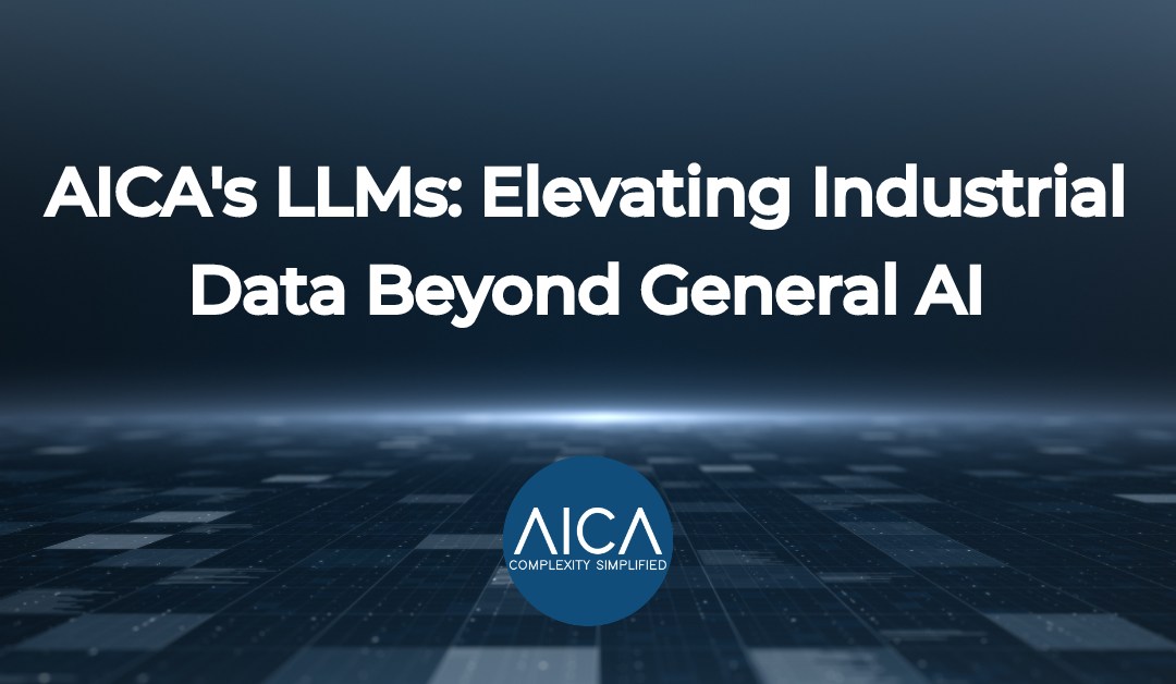 AICA’s LLMs: Elevating Industrial Data Beyond General AI