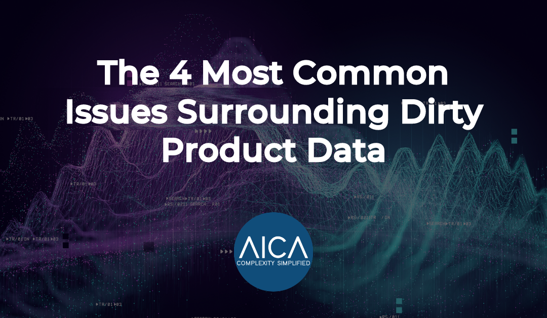 The 4 Most Common Issues Surrounding Dirty Product Data