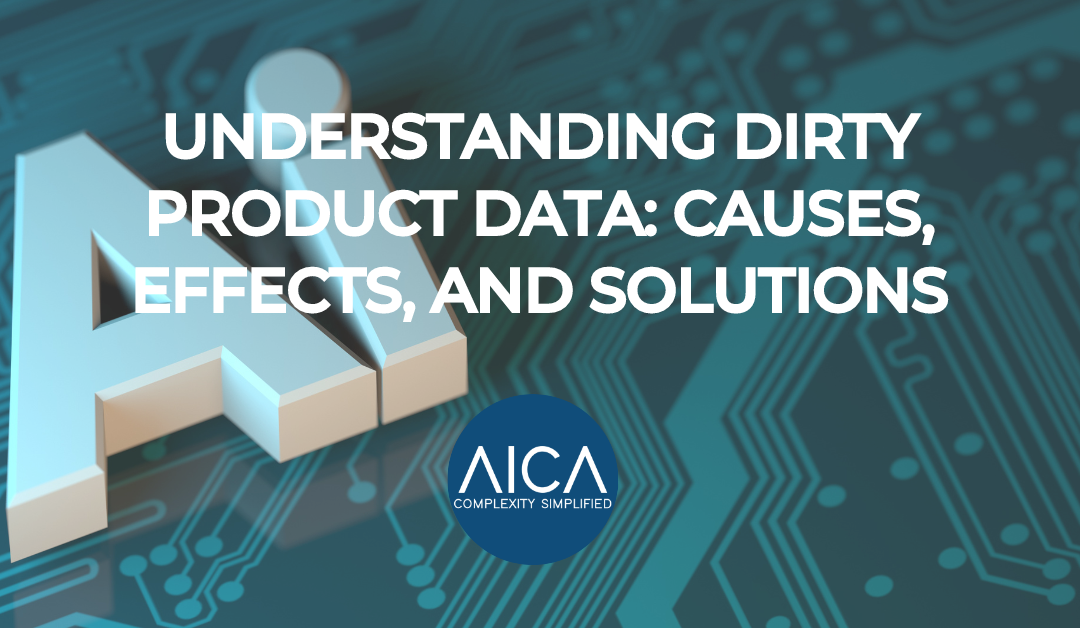 Dirty product data: causes, effects, solutions, inaccurate information, inconsistent entries, data duplication, outdated records, operational inefficiencies, increased costs, customer dissatisfaction, data cleansing, data enrichment