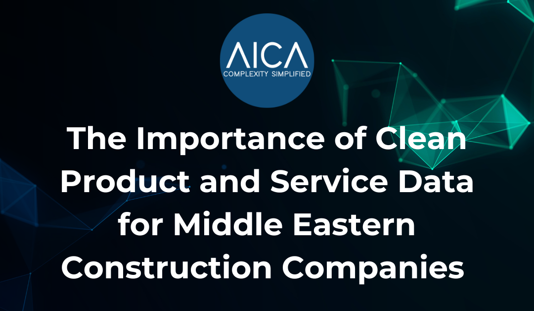 Clean product and service data in Middle Eastern construction: improving decision-making, cost efficiency, operational streamlining, customer relations, compliance, risk mitigation, analytics reliability, AI integration, data standardisation, and resource optimisation