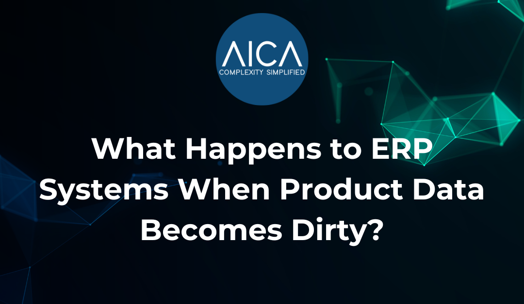 What Happens to ERP Systems When Product Data Becomes Dirty?