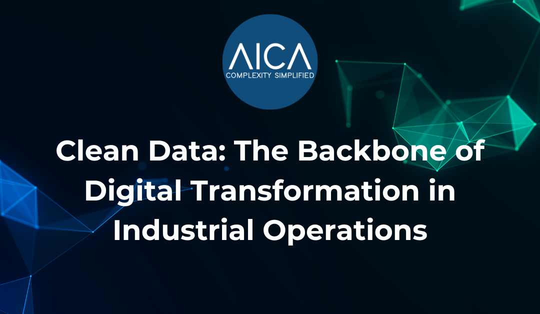 Clean Data: The Backbone of Digital Transformation in Industrial Operations