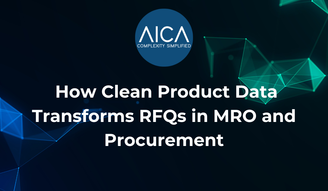 How Clean Product Data Transforms RFQs in MRO and Procurement