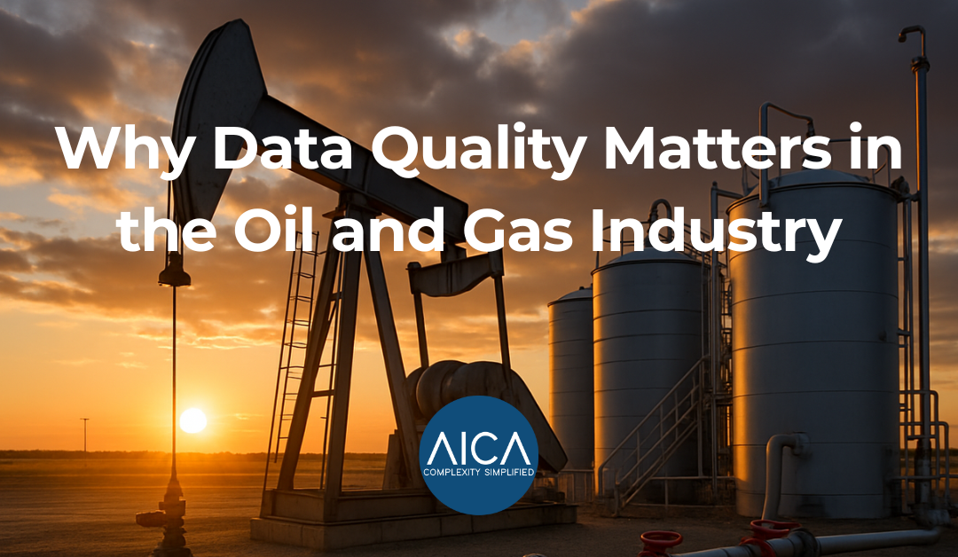 Why Data Quality Matters in the Oil and Gas Industry